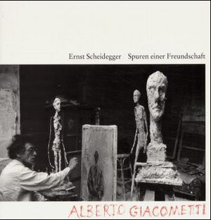 Spuren einer Freundschaft. Alberto Giacometti