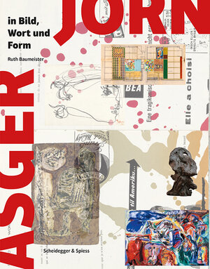 Buchcover Asger Jorn in Bild, Wort und Form | Ruth Baumeister | EAN 9783858813855 | ISBN 3-85881-385-0 | ISBN 978-3-85881-385-5