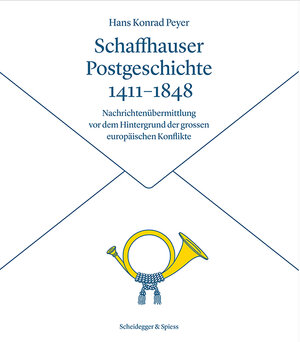 Buchcover Schaffhauser Postgeschichte 141–1848 | Hans Konrad Peyer | EAN 9783858815514 | ISBN 3-85881-551-9 | ISBN 978-3-85881-551-4