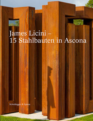 Buchcover James Licini – 15 Stahlbauten in Ascona  | EAN 9783858815750 | ISBN 3-85881-575-6 | ISBN 978-3-85881-575-0