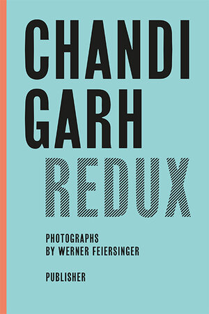 Buchcover Chandigarh Redux | EAN 9783858817624 | ISBN 3-85881-762-7 | ISBN 978-3-85881-762-4
