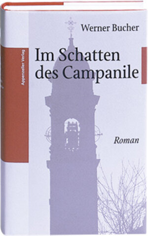 Buchcover Im Schatten des Campanile | Werner Bucher | EAN 9783858822970 | ISBN 3-85882-297-3 | ISBN 978-3-85882-297-0