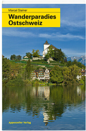 Buchcover Wanderparadies Ostschweiz | Marcel Steiner | EAN 9783858825940 | ISBN 3-85882-594-8 | ISBN 978-3-85882-594-0