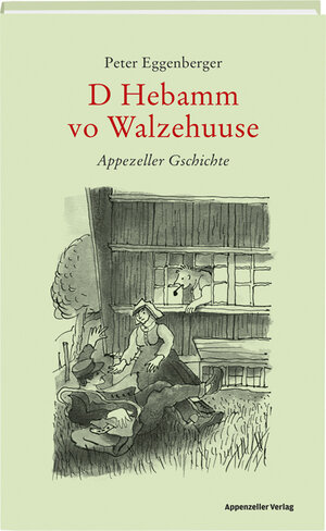 Buchcover D Hebamm vo Walzehuuse | Peter Eggenberger | EAN 9783858828347 | ISBN 3-85882-834-3 | ISBN 978-3-85882-834-7