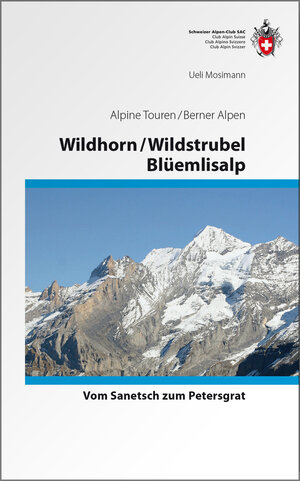 Buchcover Wildhorn / Wildstrubel / Blüemlisalp | Ueli Mosimann | EAN 9783859023208 | ISBN 3-85902-320-9 | ISBN 978-3-85902-320-8
