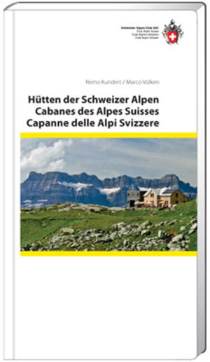 Buchcover Hütten der Schweizer Alpen / Cabanes des Alpes Suisses / Cappane della alpi Svizzere | Remo Kundert | EAN 9783859023468 | ISBN 3-85902-346-2 | ISBN 978-3-85902-346-8