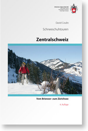 Buchcover Schneeschuhtouren Zentralschweiz | David Coulin | EAN 9783859024533 | ISBN 3-85902-453-1 | ISBN 978-3-85902-453-3