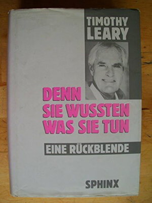 Buchcover Denn sie wussten was sie tun | Timothy Leary | EAN 9783859145061 | ISBN 3-85914-506-1 | ISBN 978-3-85914-506-1