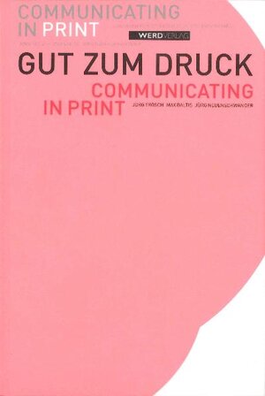 Communicating in Print: Handbuch für die Realisation von Printmedien