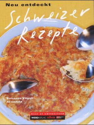 Buchcover Schweizer Rezepte - neu entdeckt | Susanne Vögeli | EAN 9783859323469 | ISBN 3-85932-346-6 | ISBN 978-3-85932-346-9