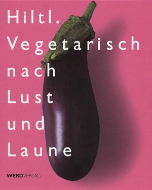 Buchcover Hiltl. Vegetarisch nach Lust und Laune | Rolf Hiltl | EAN 9783859326071 | ISBN 3-85932-607-4 | ISBN 978-3-85932-607-1