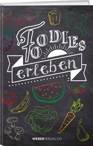 Buchcover Foodies erleben | Marc Hubacher | EAN 9783859329867 | ISBN 3-85932-986-3 | ISBN 978-3-85932-986-7