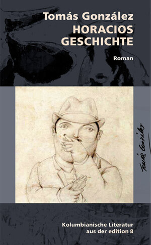 Buchcover Horacios Geschichte | Tomás González | EAN 9783859900066 | ISBN 3-85990-006-4 | ISBN 978-3-85990-006-6