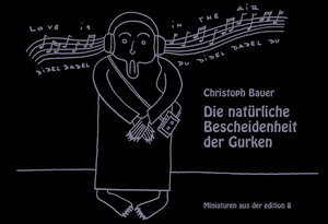 Buchcover Die natürliche Bescheidenheit der Gurken | Christoph Bauer | EAN 9783859900677 | ISBN 3-85990-067-6 | ISBN 978-3-85990-067-7
