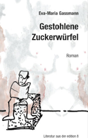 Buchcover Gestohlene Zuckerwürfel | Eva-Maria Gassmann | EAN 9783859905283 | ISBN 3-85990-528-7 | ISBN 978-3-85990-528-3