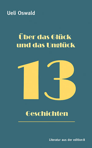 Buchcover Über das Glück und das Unglück | Ueli Oswald | EAN 9783859905429 | ISBN 3-85990-542-2 | ISBN 978-3-85990-542-9