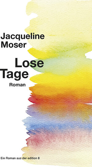Buchcover Lose Tage | Jacqueline Moser | EAN 9783859906044 | ISBN 3-85990-604-6 | ISBN 978-3-85990-604-4
