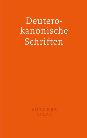 Buchcover Zürcher Bibel - Separata Deuterokanonische Schriften  | EAN 9783859952584 | ISBN 3-85995-258-7 | ISBN 978-3-85995-258-4