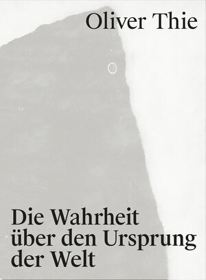 Buchcover Oliver Thie. Die Wahrheit über den Ursprung der Welt  | EAN 9783860043455 | ISBN 3-86004-345-5 | ISBN 978-3-86004-345-5