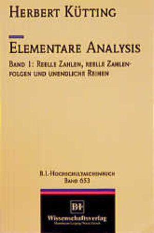 Elementare Analysis, Band 1: Reelle Zahlen, reelle Zahlenfolgen und unendliche Reihen: BD 1