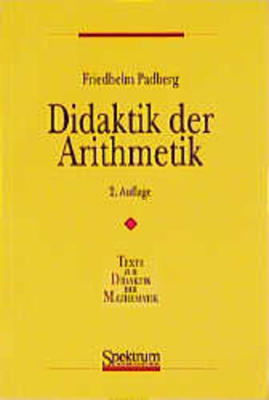 Buchcover Didaktik der Arithmetik | Friedhelm Padberg | EAN 9783860254806 | ISBN 3-86025-480-4 | ISBN 978-3-86025-480-6
