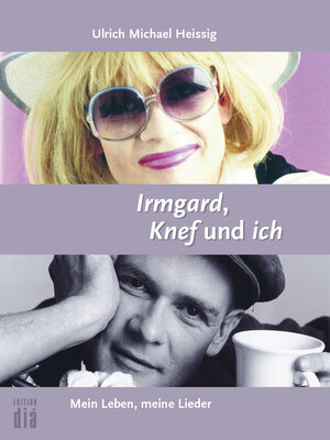 Buchcover Irmgard, Knef und ich | Ulrich Michael Heissig | EAN 9783860345085 | ISBN 3-86034-508-7 | ISBN 978-3-86034-508-5