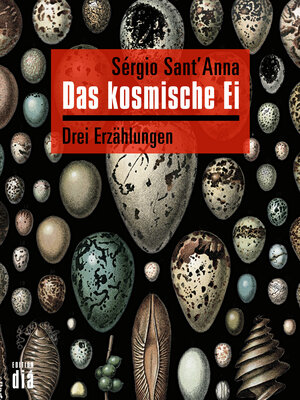 Buchcover Das kosmische Ei | Sérgio Sant'Anna | EAN 9783860346334 | ISBN 3-86034-633-4 | ISBN 978-3-86034-633-4