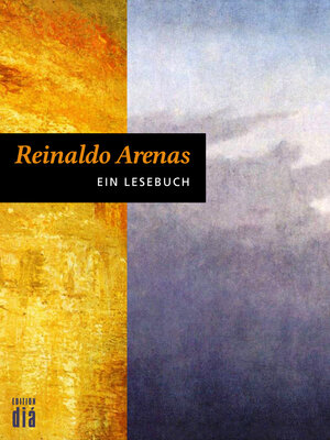 Buchcover Reinaldo Arenas: Ein Lesebuch | Reinaldo Arenas | EAN 9783860346945 | ISBN 3-86034-694-6 | ISBN 978-3-86034-694-5