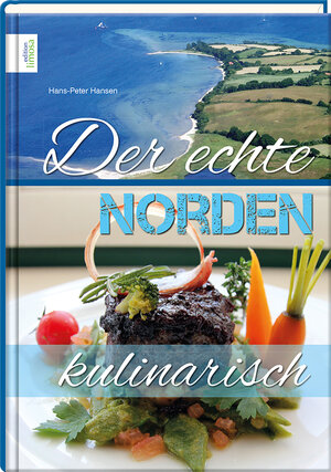 Buchcover Der echte Norden – kulinarisch | Hans-Peter Hansen | EAN 9783860376287 | ISBN 3-86037-628-4 | ISBN 978-3-86037-628-7
