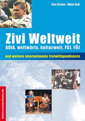 Zivi weltweit. Internationale Alternativen zum Zivildienst: ADiA, weltwärts, kulturweit, FSJ, FÖJ. Internationale Alternativen zum Zivildienst