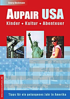 Als Aupair in den USA - Kinder, Kultur, Abenteuer: Tipps für ein gelungenes Jahr in Amerika