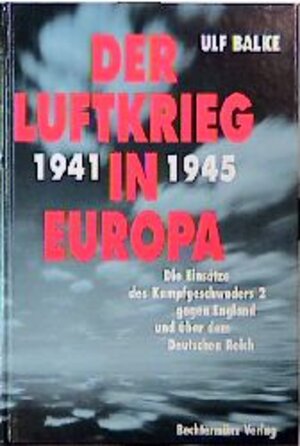 Buchcover Der Luftkrieg in Europa 1939-1941 | Ulf Balke | EAN 9783860475911 | ISBN 3-86047-591-6 | ISBN 978-3-86047-591-1