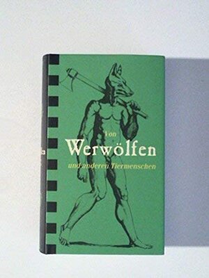Buchcover Von Werwölfen und anderen Tiermenschen - Dichtungen und Dokumente | Völker, Klaus | EAN 9783860476642 | ISBN 3-86047-664-5 | ISBN 978-3-86047-664-2