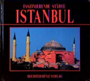Buchcover Faszinierende Städte - Istanbul | Gioulio Veggi | EAN 9783860478547 | ISBN 3-86047-854-0 | ISBN 978-3-86047-854-7