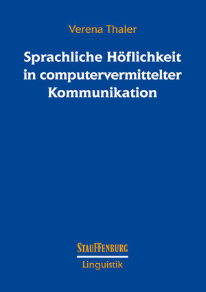 Buchcover Sprachliche Höflichkeit in computervermittelter Kommunikation | Verena Thaler | EAN 9783860571156 | ISBN 3-86057-115-X | ISBN 978-3-86057-115-6