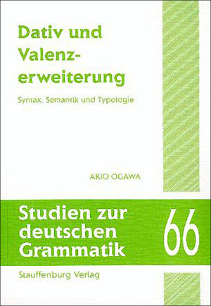 Dativ und Valenzerweiterung. Syntax, Semantik und Typologie