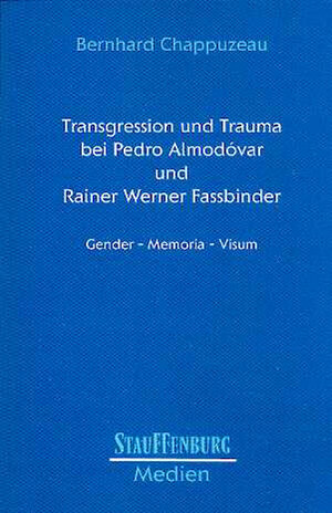 Buchcover Transgression und Trauma bei Pedro Almodóvar und Rainer Werner Fassbinder | Bernhard Chappuzeau | EAN 9783860578735 | ISBN 3-86057-873-1 | ISBN 978-3-86057-873-5