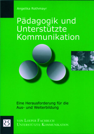 Buchcover Pädagogik und Unterstützte Kommunikation | Angelika Rothmayr | EAN 9783860591949 | ISBN 3-86059-194-0 | ISBN 978-3-86059-194-9