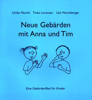 Buchcover Neue Gebärden mit Anna und Tim | Ulrike Marohl | EAN 9783860599464 | ISBN 3-86059-946-1 | ISBN 978-3-86059-946-4