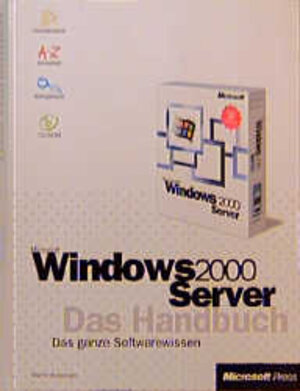 Microsoft Windows 2000 Server. Das Handbuch. Das ganze Softwarewissen.