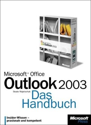 Microsoft Office Outlook 2003. Das Handbuch: Insider-Wissen-praxisnah und kompetent