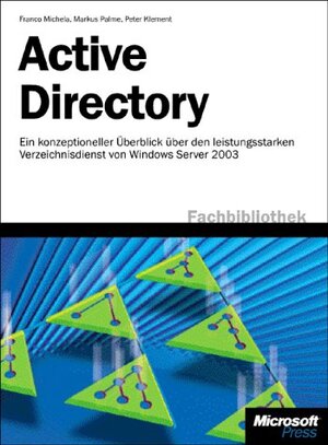 Active Directory. Ein konzeptioneller Überblick über den Verzeichnisdienst von Microsoft Windows Server 2003.