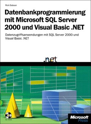 Datenbankprogrammierung mit Microsoft SQL Server 2000 und Visual Basic.NET.