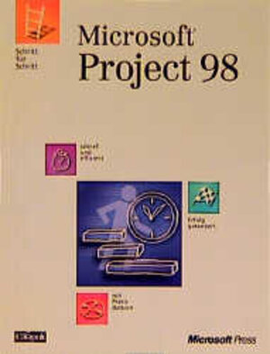 Microsoft Project 98. Schritt für Schritt. Schnell und effizient. Erfolg garantiert. Mit Praxisdateien