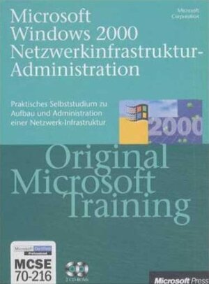 Microsoft Windows 2000 Netzwerkinfrastruktur-Administration, m. 2 CD-ROMs