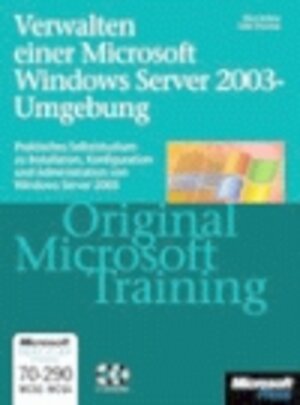 Verwalten und Warten einer Microsoft Windows Server 2003-Umgebung. Original Microsoft Training. MCSE / MCSA Examen 70-290.