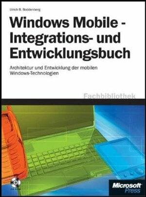 Windows Mobile - Integrations- und Entwicklungsbuch: Architektur und Entwicklung der mobilen Windows-Technologien