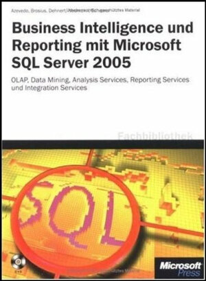 Business Intelligence und Reporting mit Microsoft SQL Server 2005, m. DVD (Microsoft Fachbibliothek)