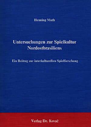 Buchcover Untersuchungen zur Spielkultur Nordostbrasiliens | Henning Muth | EAN 9783860640388 | ISBN 3-86064-038-0 | ISBN 978-3-86064-038-8