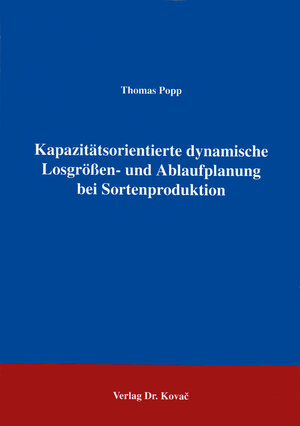 Kapazitätsorientierte dynamische Losgrößen- und Ablaufplanung bei Sortenproduktion .